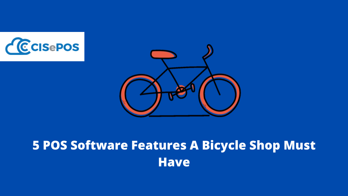 5 POS Software Features A Bicycle Shop Must Have