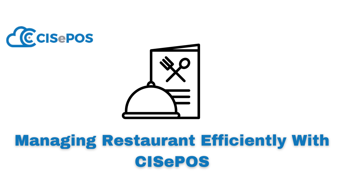 How Does CISePOS Increase The Efficiency Of A Restaurant?