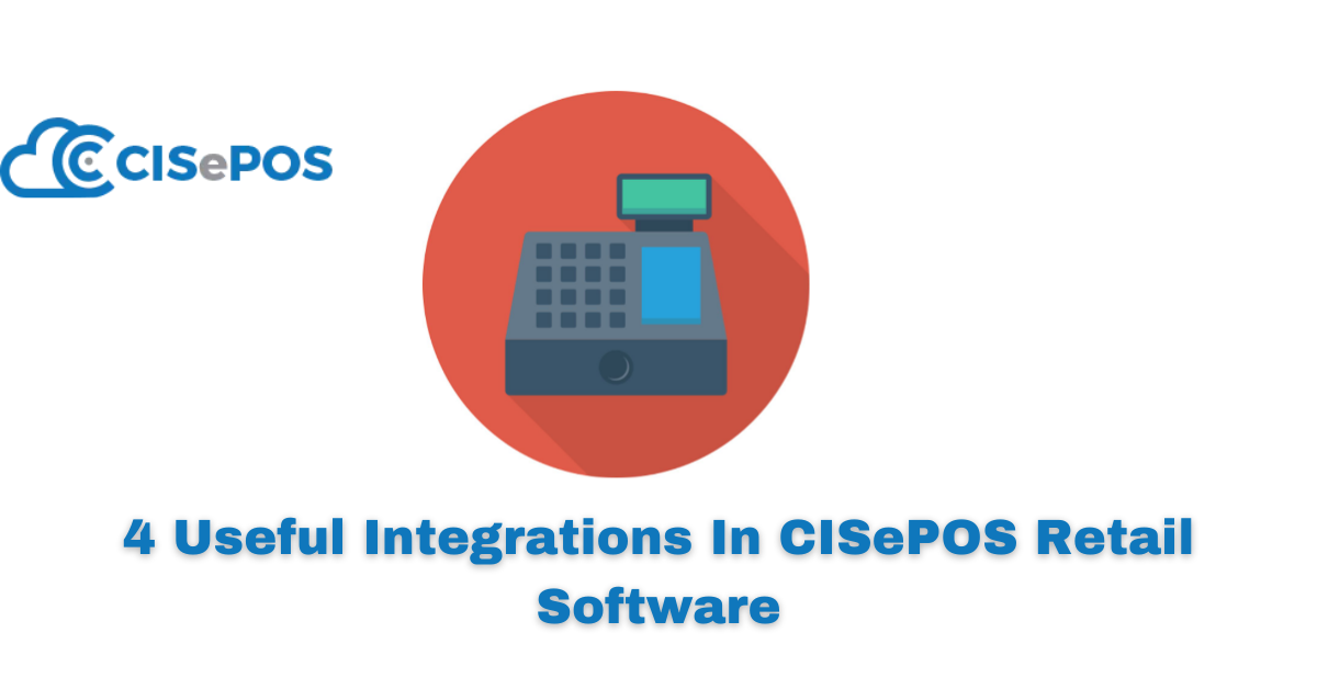 4 Useful Integrations In CISePOS Retail Software