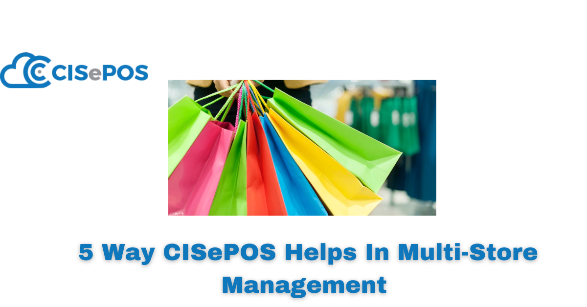 5 Way CISePOS Helps In Multi-Store Management 