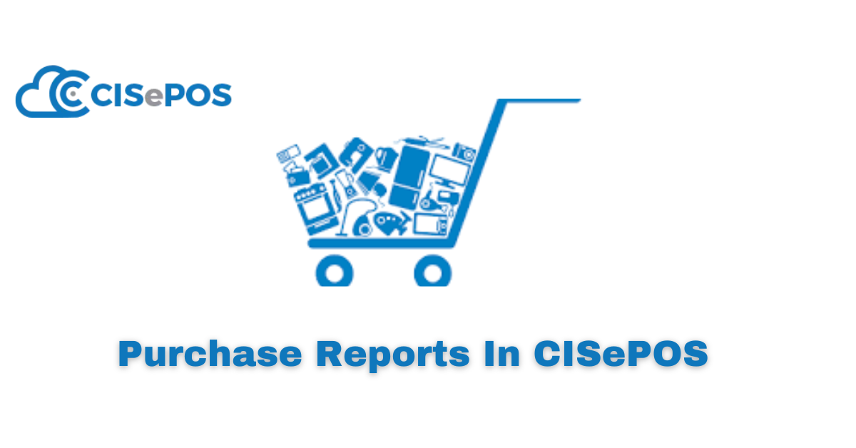 Purchase Reports In CISePOS