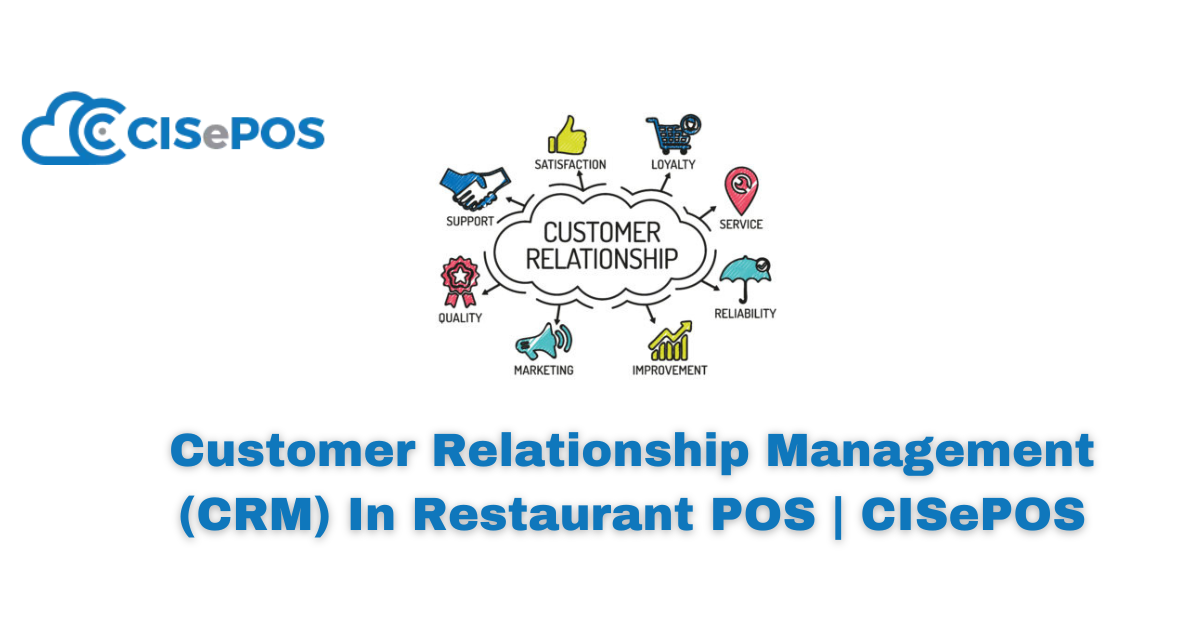 Customer Relationship Management (CRM) In Restaurant POS | CISePOS